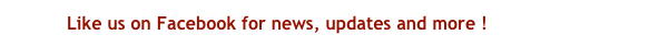             Like us on Facebook for news, updates and more !